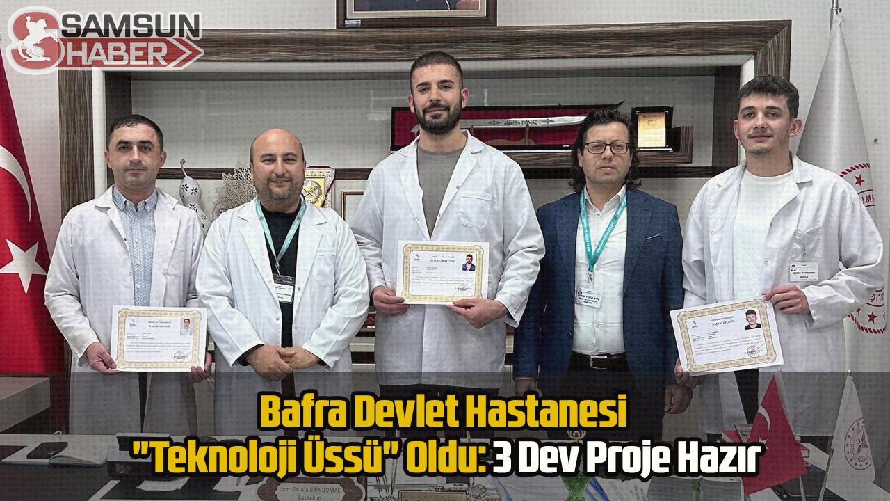 Bafra Devlet Hastanesi "Teknoloji Üssü" Oldu: 3 Dev Proje Hazır