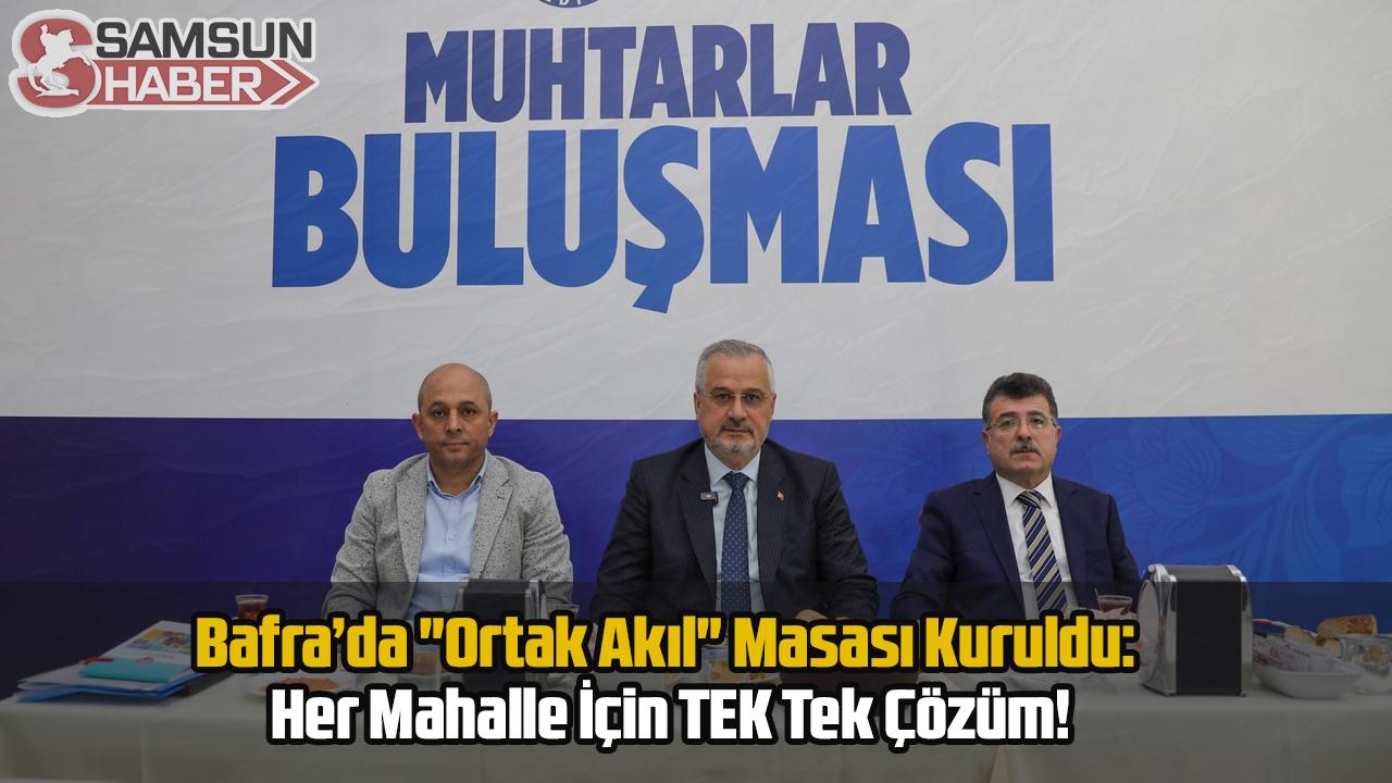 Bafra’da "Ortak Akıl" Masası Kuruldu: Her Mahalle İçin Tek Çözüm!