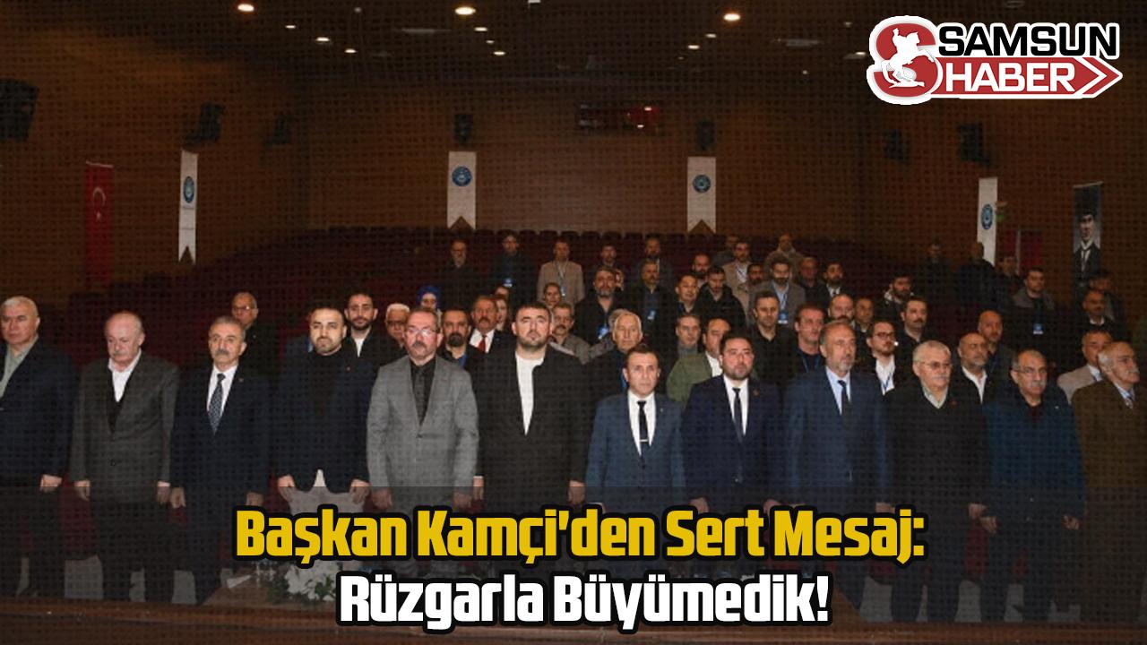 Başkan Kamçi&#039;den Sert Mesaj: Rüzgarla Büyümedik!