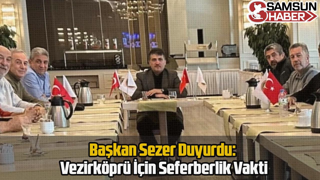 Başkan Sezer Duyurdu: Vezirköprü İçin Seferberlik Vakti