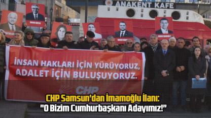 CHP Samsun'dan İmamoğlu İlanı: "O Bizim Cumhurbaşkanı Adayımız!"