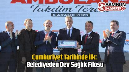 Cumhuriyet Tarihinde İlk: Belediyeden Dev Sağlık Filosu