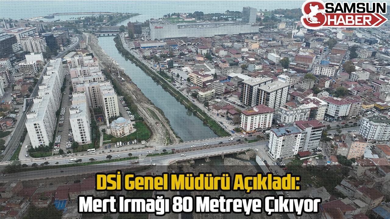 DSİ Genel Müdürü Açıkladı: Mert Irmağı 80 Metreye Çıkıyor