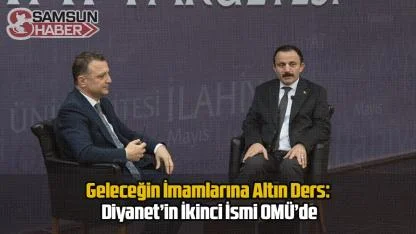 Geleceğin İmamlarına Altın Ders: Diyanet’in İkinci İsmi OMÜ’de