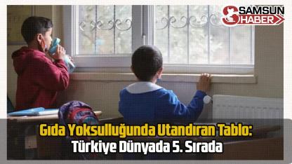 Gıda Yoksulluğunda Utandıran Tablo: Türkiye Dünyada 5. Sırada
