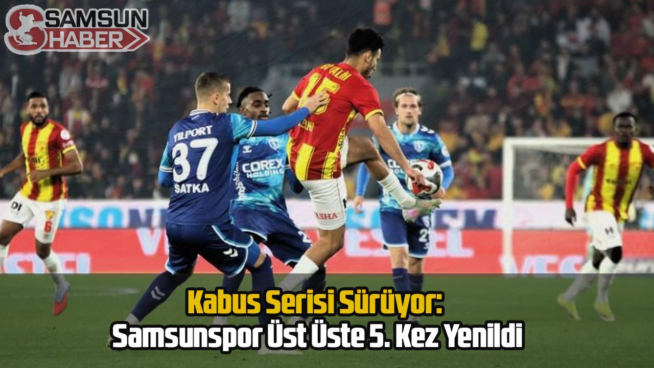 Kabus Serisi Sürüyor: Samsunspor Üst Üste 5. Kez Yenildi