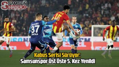 Kabus Serisi Sürüyor: Samsunspor Üst Üste 5. Kez Yenildi