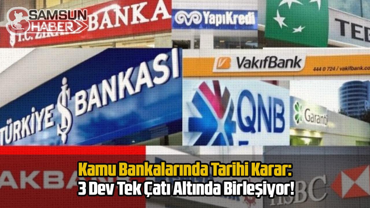 Kamu Bankalarında Tarihi Karar: 3 Dev Tek Çatı Altında Birleşiyor!