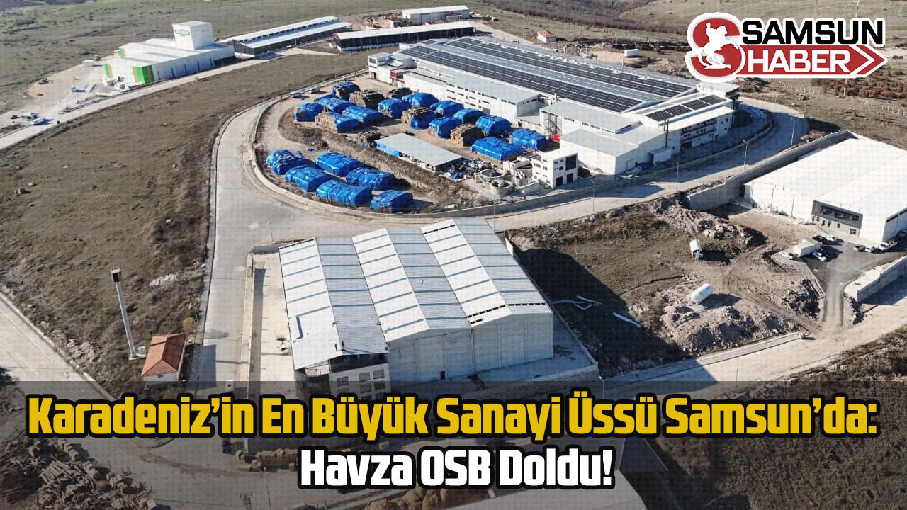 Karadeniz’in En Büyük Sanayi Üssü Samsun’da: Havza OSB Doldu!