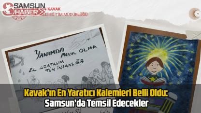 Kavak’ın En Yaratıcı Kalemleri Belli Oldu: Samsun’da Temsil Edecekler