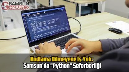 Kodlama Bilmeyene İş Yok: Samsun’da "Python" Seferberliği