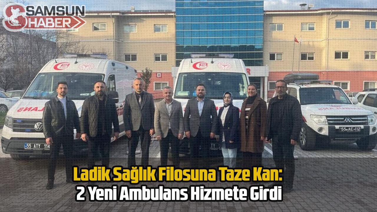 Ladik Sağlık Filosuna Taze Kan: 2 Yeni Ambulans Hizmete Girdi
