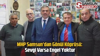 MHP Samsun’dan Gönül Köprüsü: Sevgi Varsa Engel Yoktur