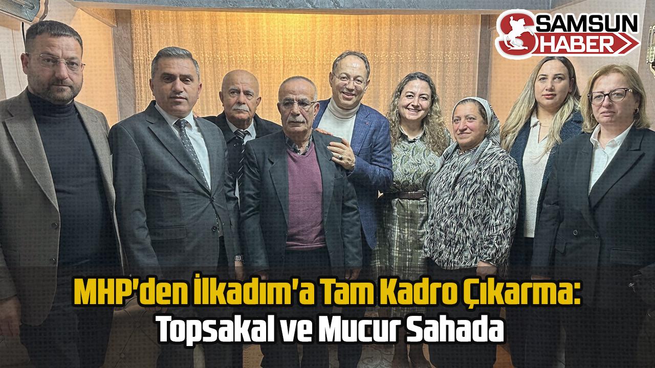 MHP&#039;den İlkadım&#039;a Tam Kadro Çıkarma: Topsakal ve Mucur Sahada