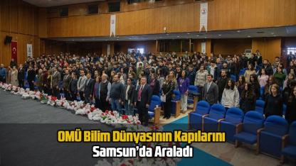 OMÜ Bilim Dünyasının Kapılarını Samsun’da Araladı