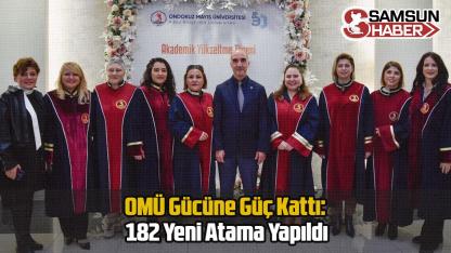 OMÜ Gücüne Güç Kattı: 182 Yeni Atama Yapıldı