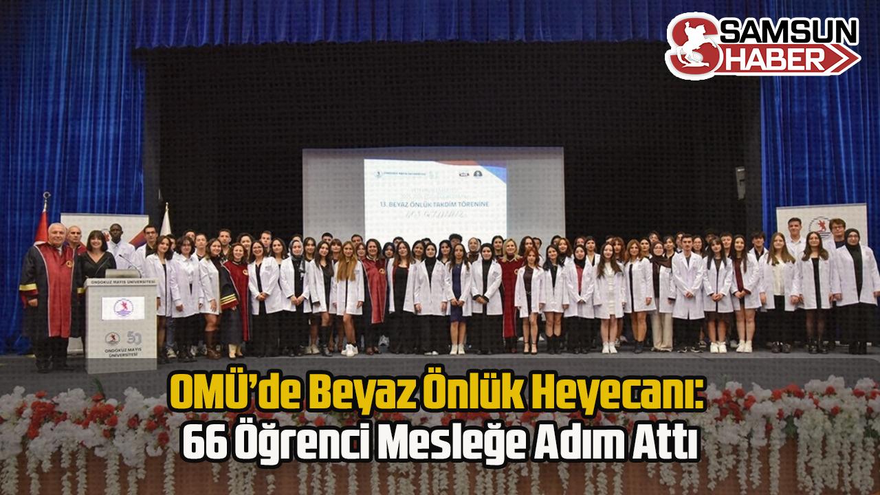 OMÜ’de Beyaz Önlük Heyecanı: 66 Öğrenci Mesleğe Adım Attı