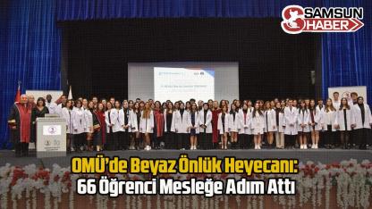 OMÜ’de Beyaz Önlük Heyecanı: 66 Öğrenci Mesleğe Adım Attı