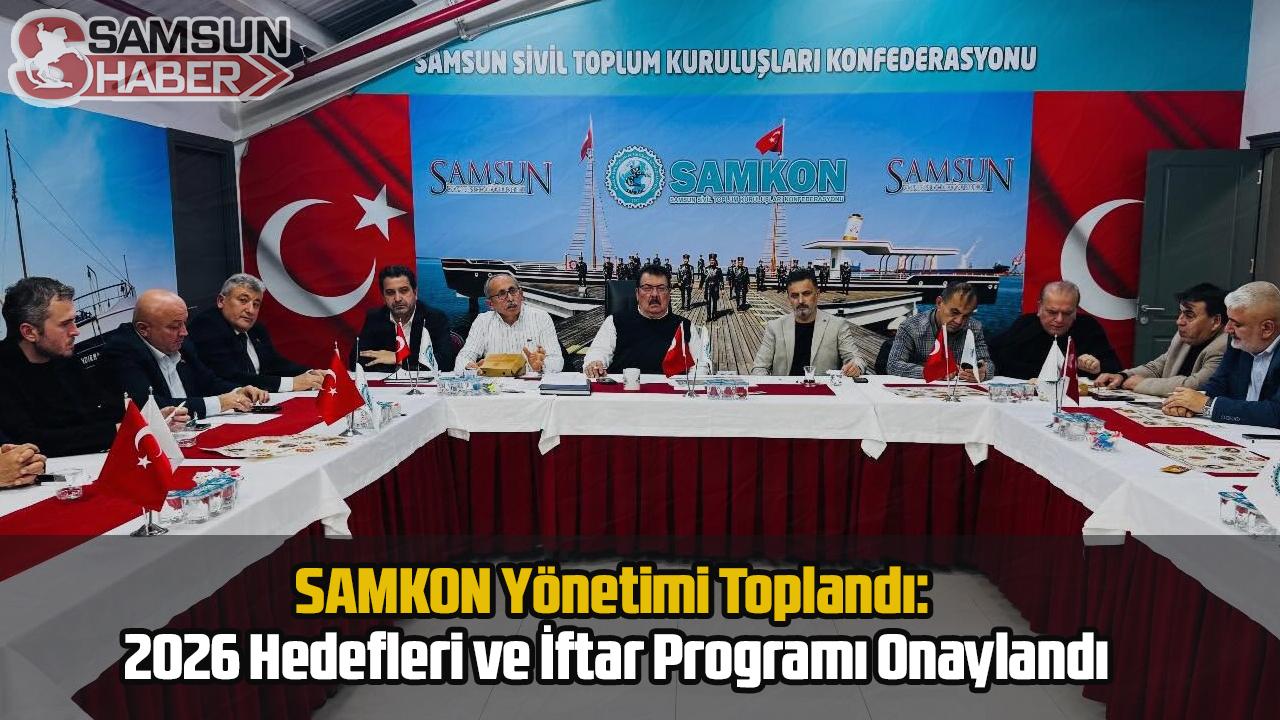 SAMKON Yönetimi Toplandı: 2026 Hedefleri ve İftar Programı Onaylandı