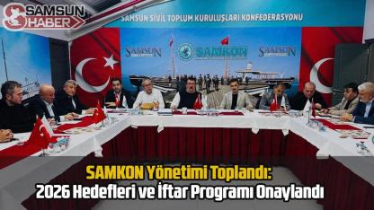 SAMKON Yönetimi Toplandı: 2026 Hedefleri ve İftar Programı Onaylandı