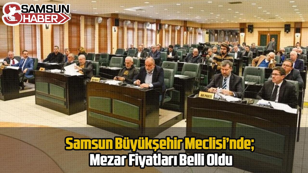 Samsun Büyükşehir Meclisi’nde; Mezar Fiyatları Belli Oldu