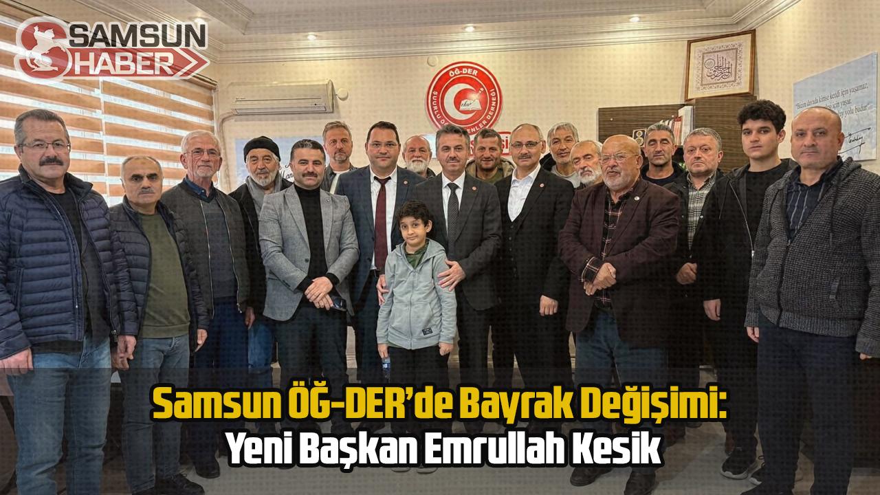 Samsun ÖĞ-DER’de Bayrak Değişimi: Yeni Başkan Emrullah Kesik