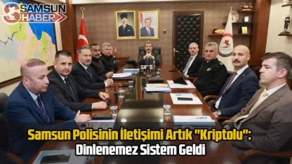 Samsun Polisinin İletişimi Artık "Kriptolu": Dinlenemez Sistem Geldi