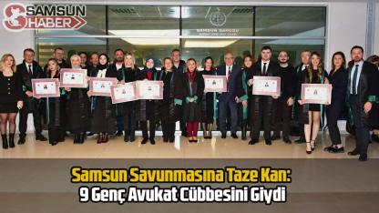 Samsun Savunmasına Taze Kan: 9 Genç Avukat Cübbesini Giydi