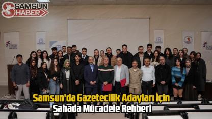 Samsun'da Gazetecilik Adayları İçin Sahada Mücadele Rehberi