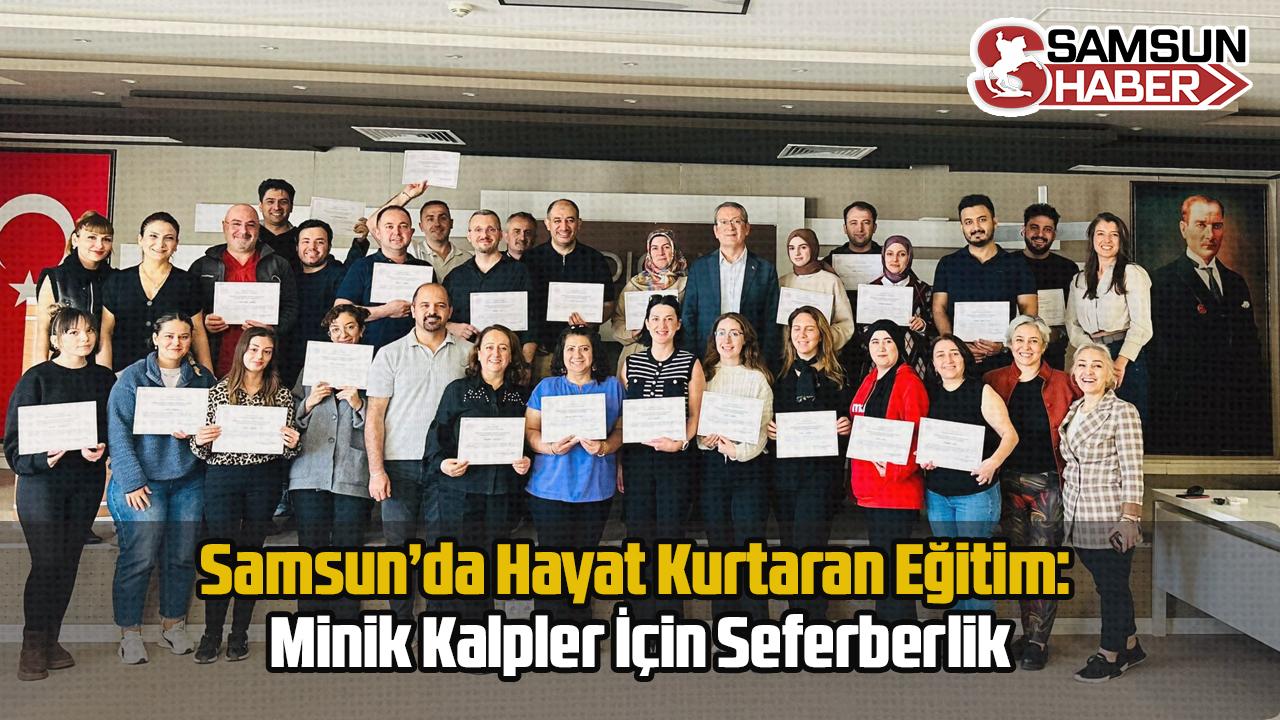 Samsun’da Hayat Kurtaran Eğitim: Minik Kalpler İçin Seferberlik