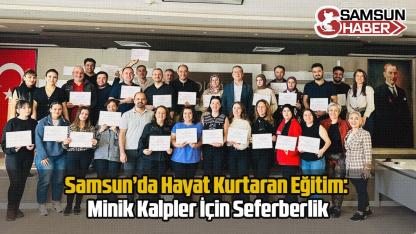 Samsun’da Hayat Kurtaran Eğitim: Minik Kalpler İçin Seferberlik