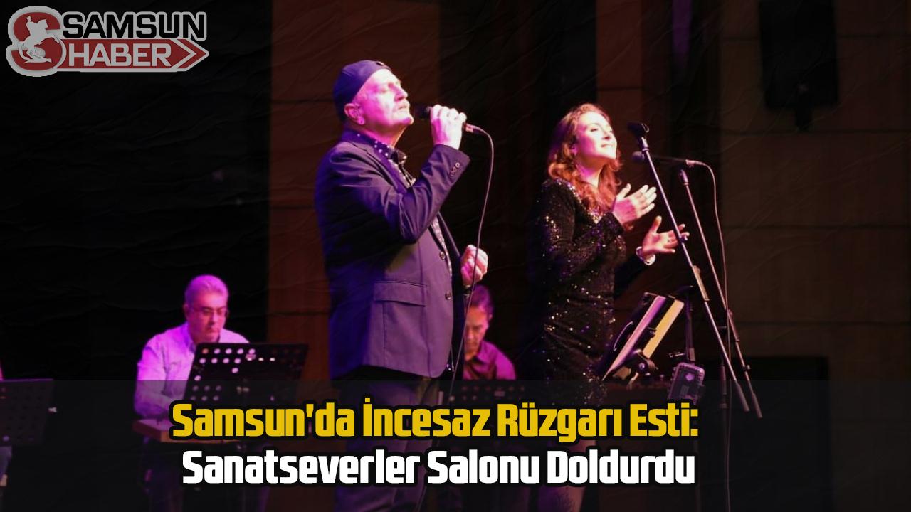 Samsun'da İncesaz Rüzgarı Esti: Sanatseverler Salonu Doldurdu
