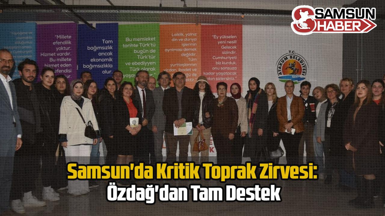 Samsun&#039;da Kritik Toprak Zirvesi: Özdağ&#039;dan Tam Destek