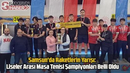 Samsun'da Raketlerin Yarışı: Liseler Arası Masa Tenisi Şampiyonları Belli Oldu
