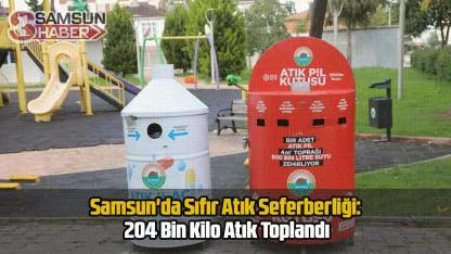 Samsun'da Sıfır Atık Seferberliği: 204 Bin Kilo Atık Toplandı