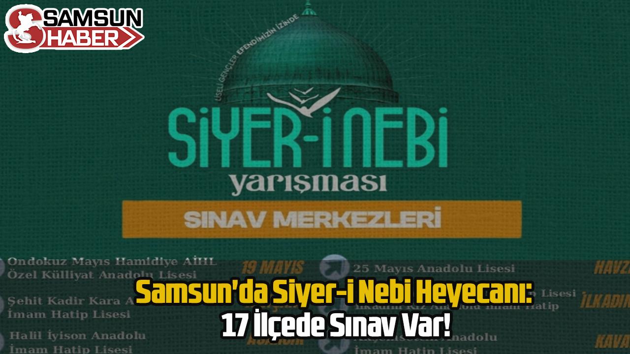 Samsun'da Siyer-i Nebi Heyecanı: 17 İlçede Sınav Var!