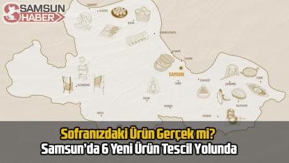 Samsun'da Tescilli Lezzetlerde Dev Rakam: 17 Ürün Tamam