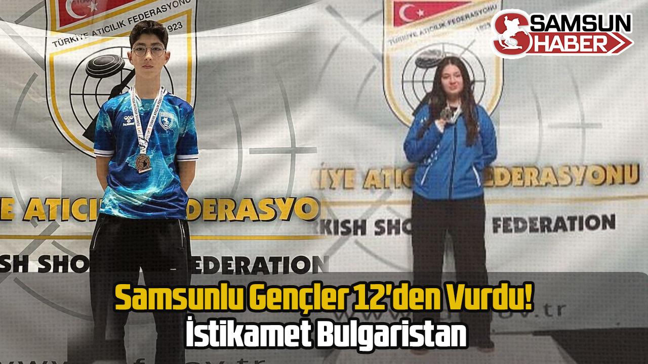 Samsunlu Gençler 12&#039;den Vurdu! İstikamet Bulgaristan