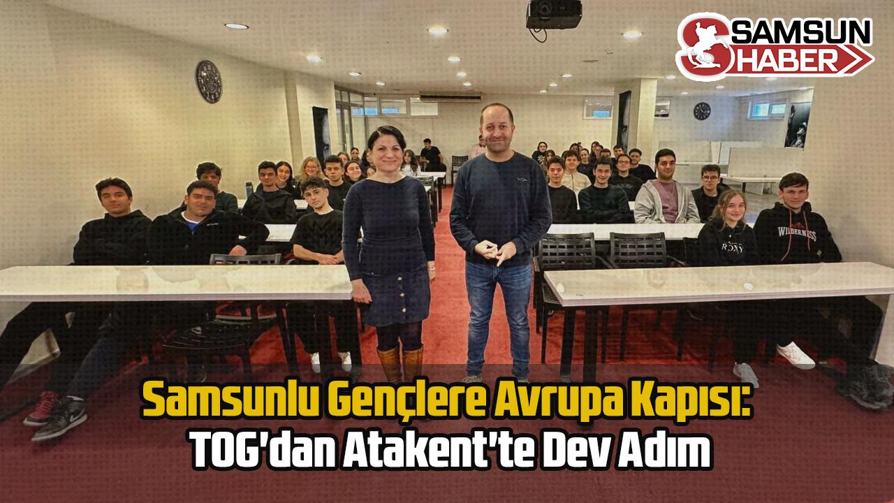 Samsunlu Gençlere Avrupa Kapısı: TOG&#039;dan Atakent&#039;te Dev Adım