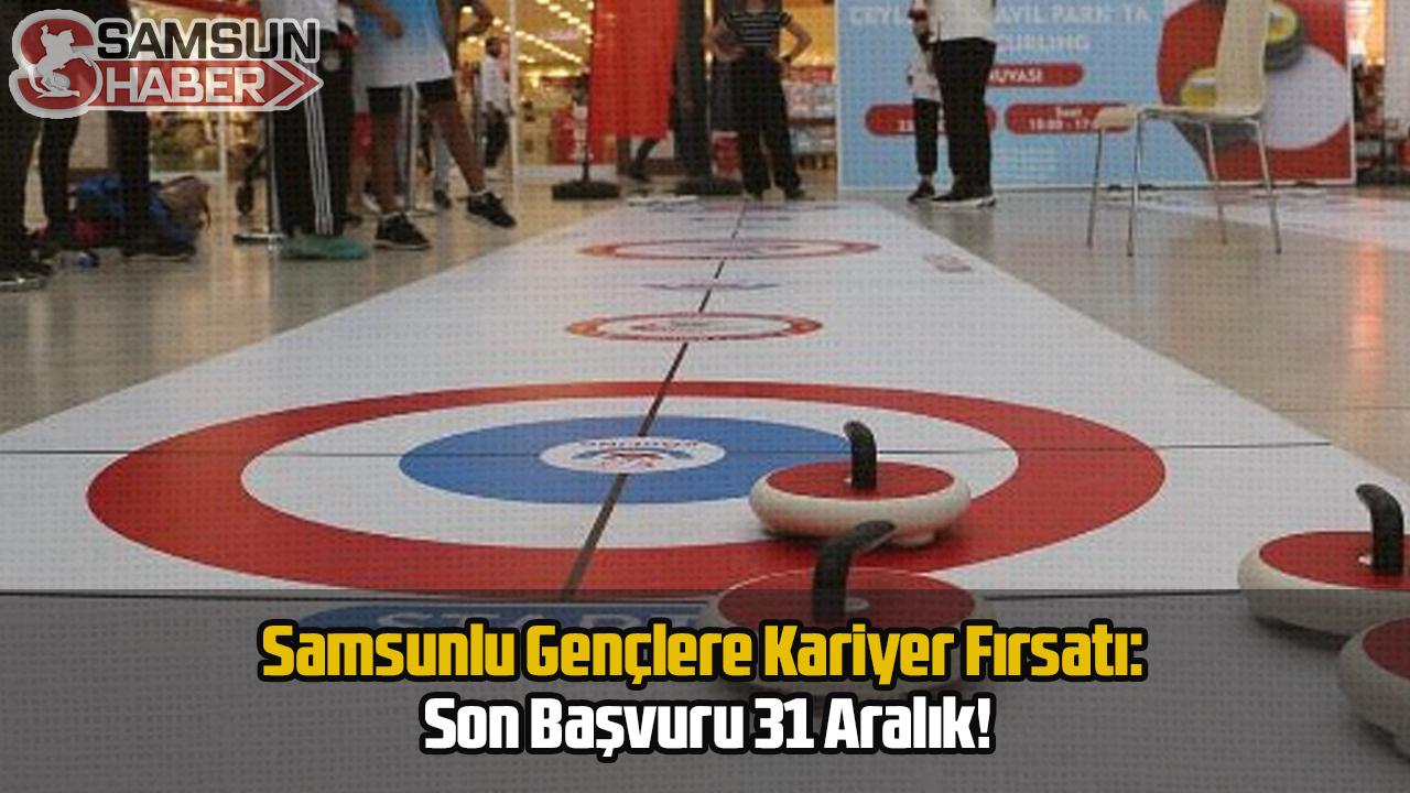 Samsunlu Gençlere Kariyer Fırsatı: Son Başvuru 31 Aralık!
