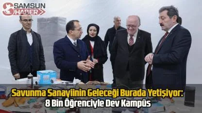 Savunma Sanayiinin Geleceği Burada Yetişiyor: 8 Bin Öğrenciyle Dev Kampüs