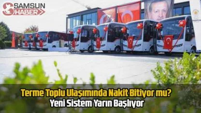 Terme Toplu Ulaşımında Nakit Bitiyor mu? Yeni Sistem Yarın Başlıyor