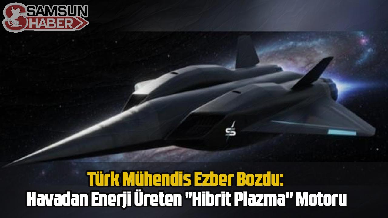 Türk Mühendis Ezber Bozdu: Havadan Enerji Üreten "Hibrit Plazma" Motoru