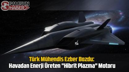 Türk Mühendis Ezber Bozdu: Havadan Enerji Üreten "Hibrit Plazma" Motoru