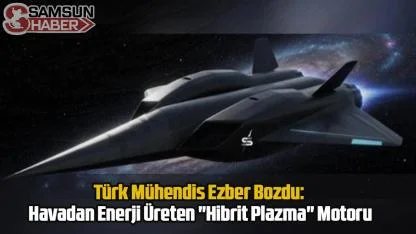 Türk Mühendis Ezber Bozdu: Havadan Enerji Üreten "Hibrit Plazma" Motoru