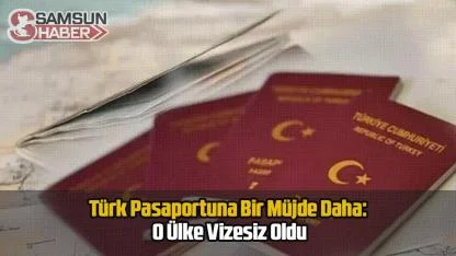 Türk Pasaportuna Bir Müjde Daha: O Ülke Vizesiz Oldu