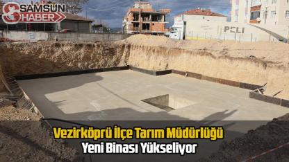 Vezirköprü İlçe Tarım Müdürlüğü Yeni Binası Yükseliyor