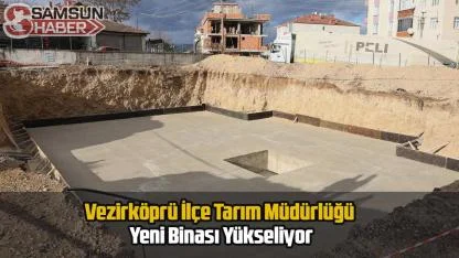 Vezirköprü İlçe Tarım Müdürlüğü Yeni Binası Yükseliyor