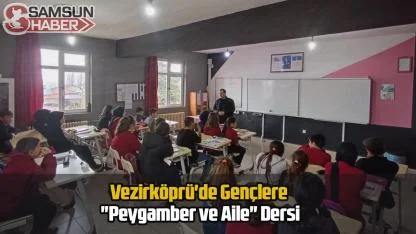 Vezirköprü'de Gençlere "Peygamber ve Aile" Dersi