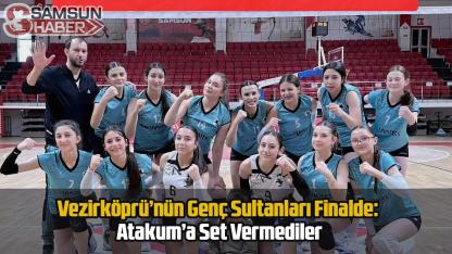 Vezirköprü’nün Genç Sultanları Finalde: Atakum’a Set Vermediler